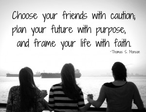 friends, future, faith mormon qoute